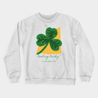 Feeling lucky? - st patrick day Crewneck Sweatshirt